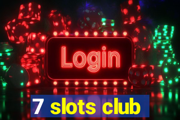 7 slots club